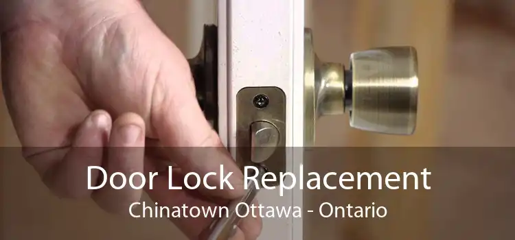 Door Lock Replacement Chinatown Ottawa - Ontario