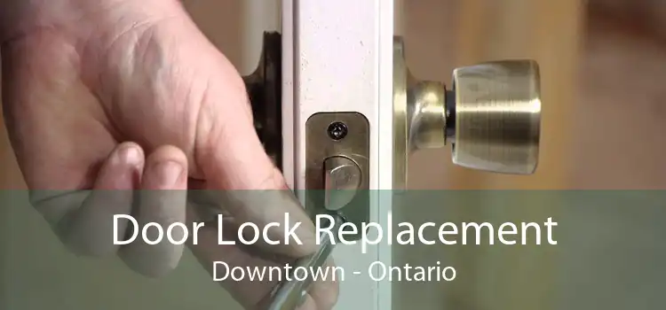 Door Lock Replacement Downtown - Ontario