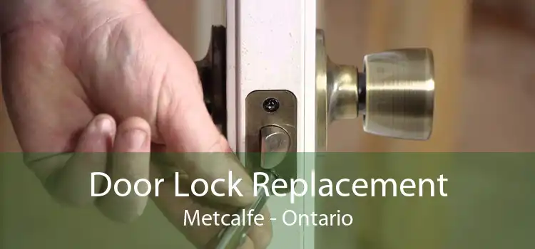 Door Lock Replacement Metcalfe - Ontario