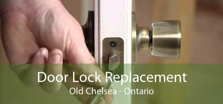 Door Lock Replacement Old Chelsea - Ontario