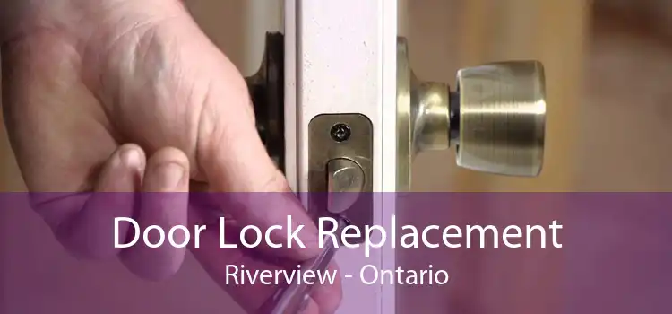 Door Lock Replacement Riverview - Ontario