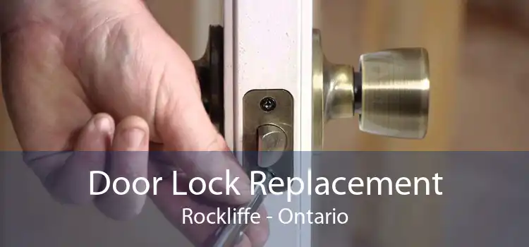 Door Lock Replacement Rockliffe - Ontario