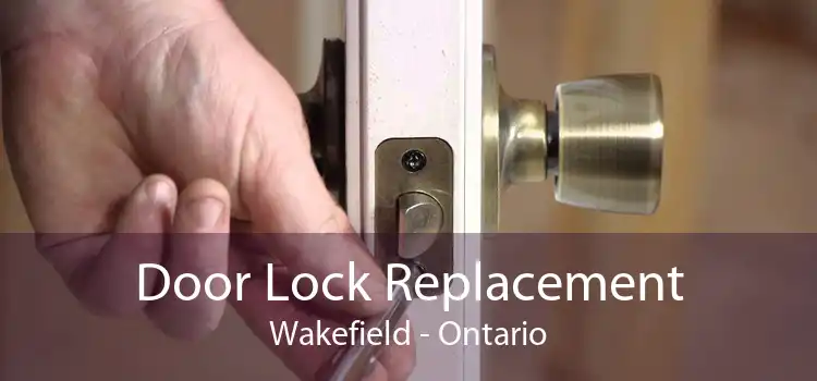 Door Lock Replacement Wakefield - Ontario