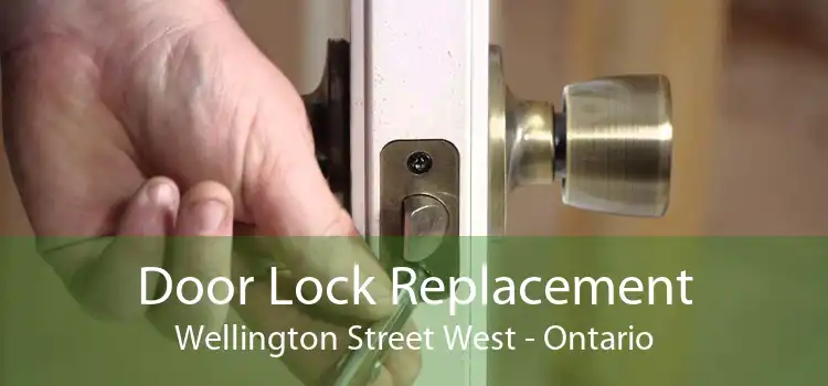 Door Lock Replacement Wellington Street West - Ontario