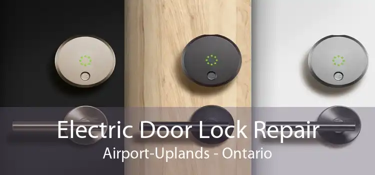 Electric Door Lock Repair Airport-Uplands - Ontario