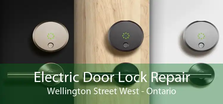 Electric Door Lock Repair Wellington Street West - Ontario