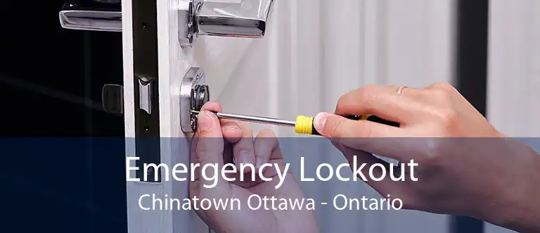 Emergency Lockout Chinatown Ottawa - Ontario