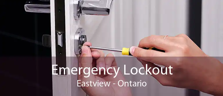 Emergency Lockout Eastview - Ontario