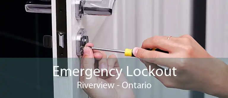 Emergency Lockout Riverview - Ontario