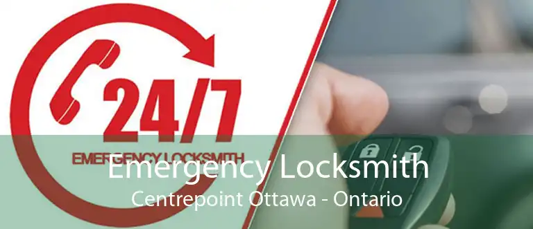 Emergency Locksmith Centrepoint Ottawa - Ontario