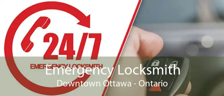 Emergency Locksmith Downtown Ottawa - Ontario