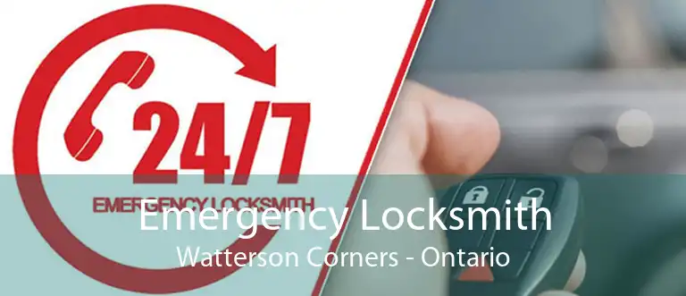 Emergency Locksmith Watterson Corners - Ontario