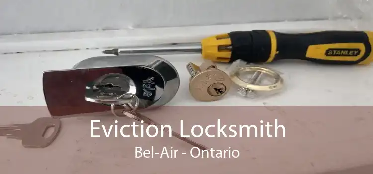 Eviction Locksmith Bel-Air - Ontario