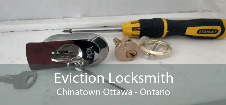 Eviction Locksmith Chinatown Ottawa - Ontario