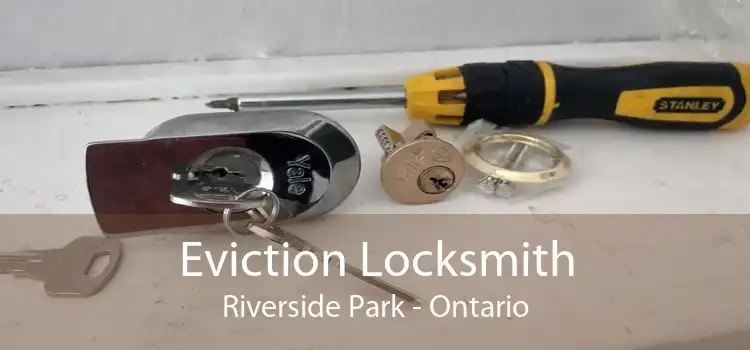 Eviction Locksmith Riverside Park - Ontario