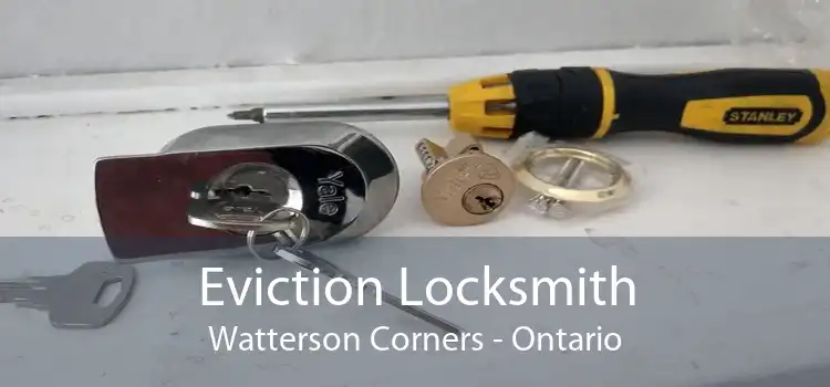 Eviction Locksmith Watterson Corners - Ontario