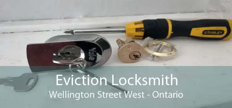 Eviction Locksmith Wellington Street West - Ontario