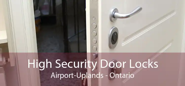 High Security Door Locks Airport-Uplands - Ontario