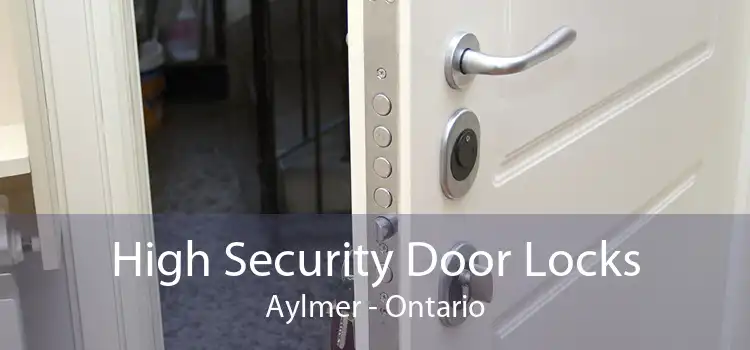 High Security Door Locks Aylmer - Ontario
