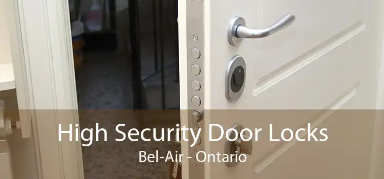 High Security Door Locks Bel-Air - Ontario