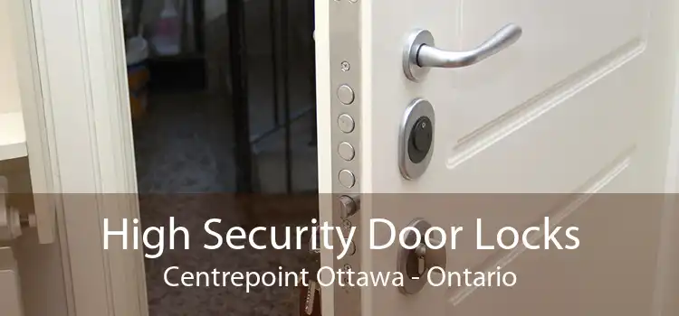 High Security Door Locks Centrepoint Ottawa - Ontario