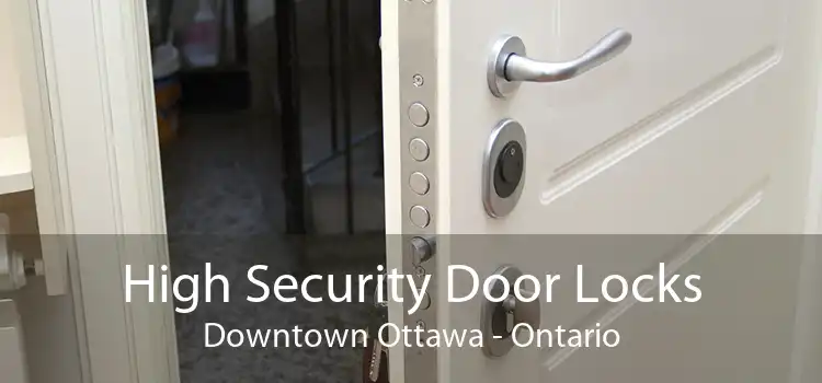 High Security Door Locks Downtown Ottawa - Ontario