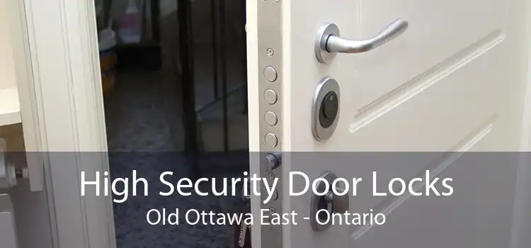 High Security Door Locks Old Ottawa East - Ontario