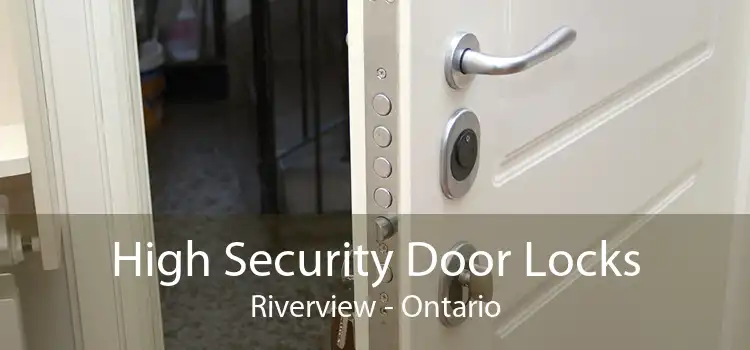 High Security Door Locks Riverview - Ontario