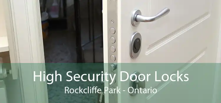 High Security Door Locks Rockcliffe Park - Ontario