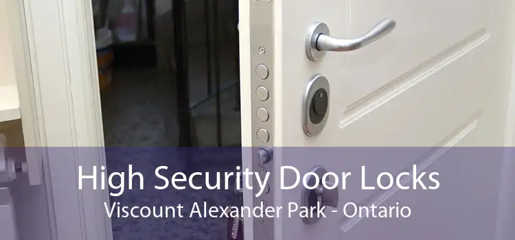 High Security Door Locks Viscount Alexander Park - Ontario