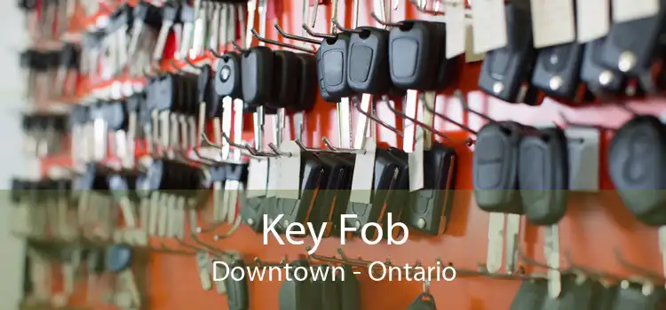 Key Fob Downtown - Ontario
