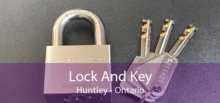 Lock And Key Huntley - Ontario
