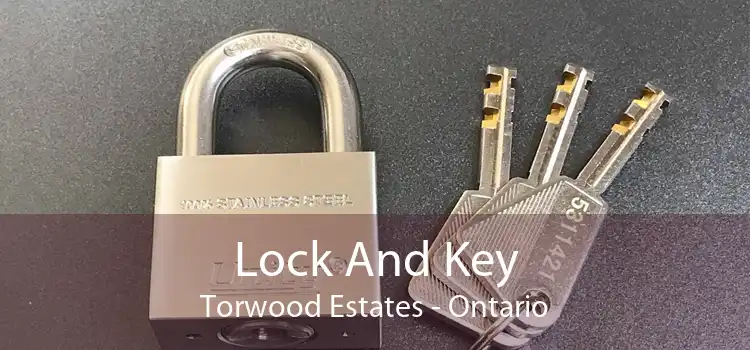 Lock And Key Torwood Estates - Ontario
