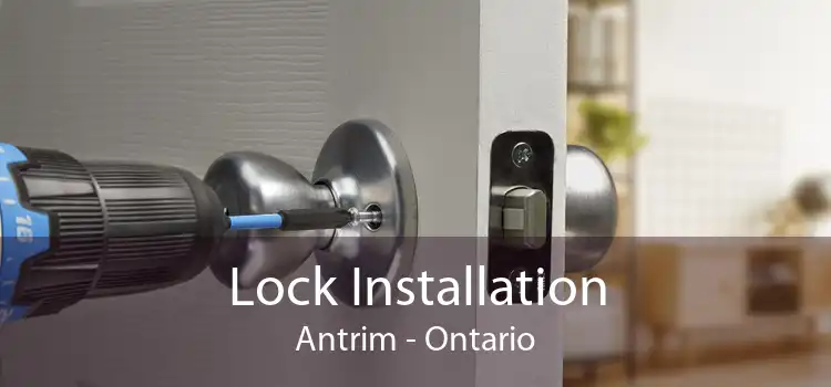 Lock Installation Antrim - Ontario