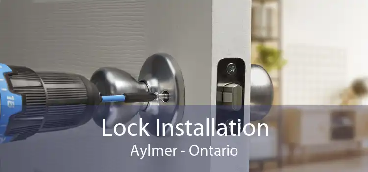 Lock Installation Aylmer - Ontario