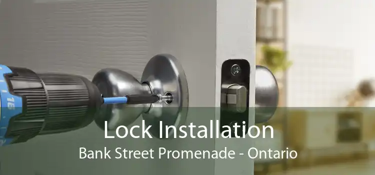Lock Installation Bank Street Promenade - Ontario