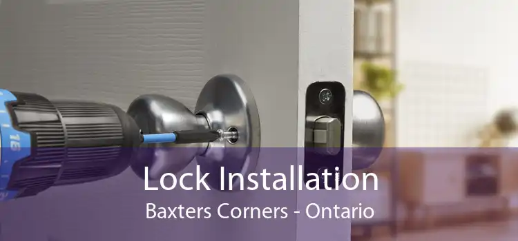 Lock Installation Baxters Corners - Ontario