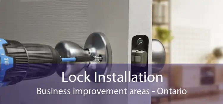 Lock Installation Business improvement areas - Ontario