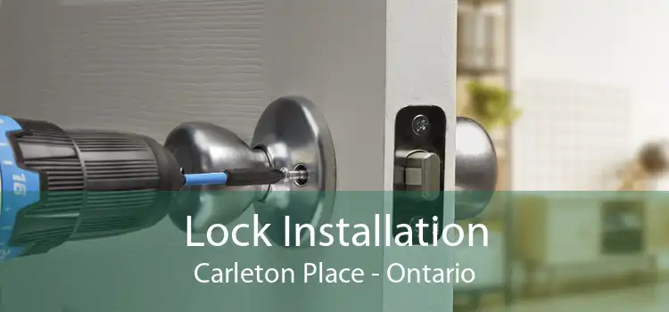 Lock Installation Carleton Place - Ontario