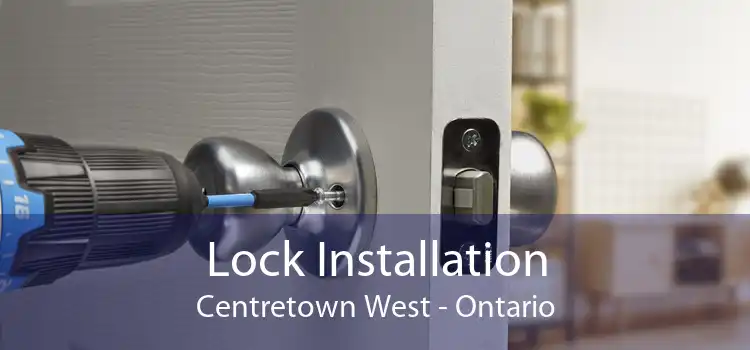 Lock Installation Centretown West - Ontario