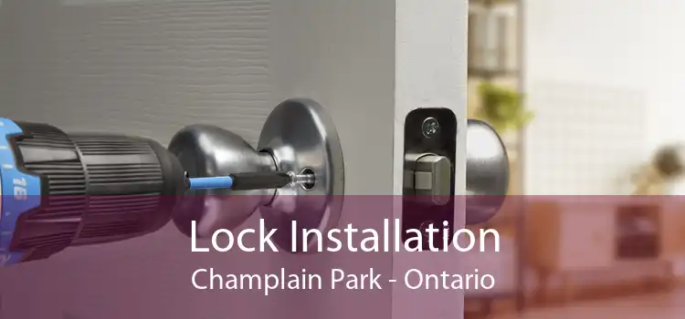 Lock Installation Champlain Park - Ontario