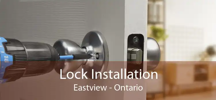 Lock Installation Eastview - Ontario