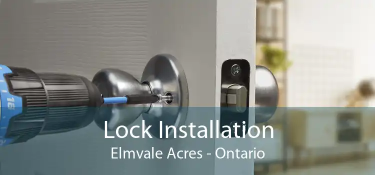 Lock Installation Elmvale Acres - Ontario
