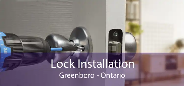 Lock Installation Greenboro - Ontario