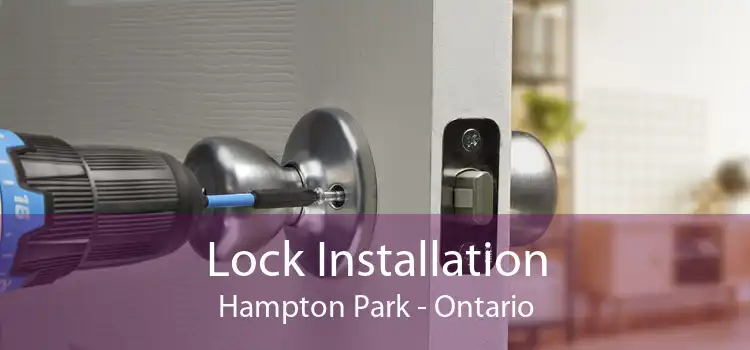 Lock Installation Hampton Park - Ontario