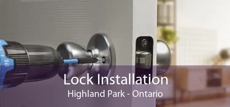Lock Installation Highland Park - Ontario