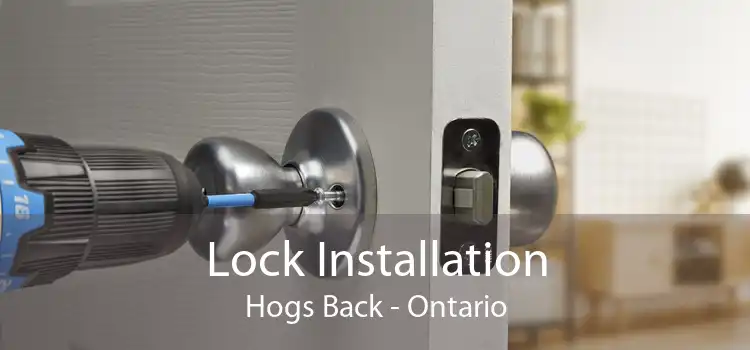 Lock Installation Hogs Back - Ontario