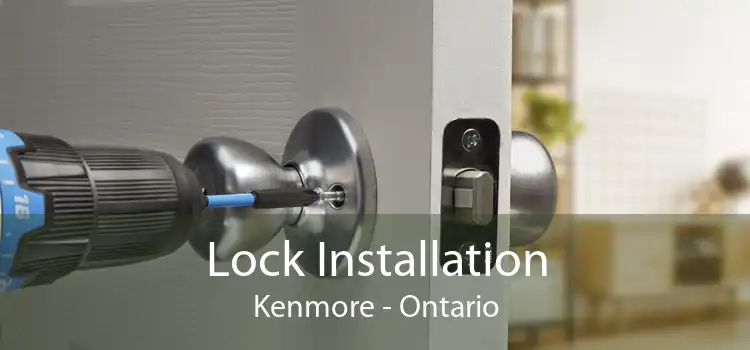 Lock Installation Kenmore - Ontario
