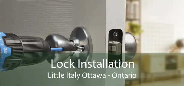 Lock Installation Little Italy Ottawa - Ontario
