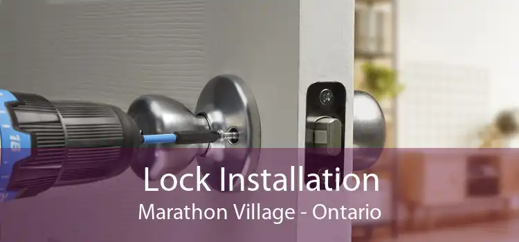 Lock Installation Marathon Village - Ontario